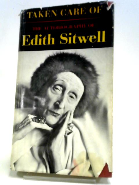 Taken Care Of: An Autobiography By Edith Sitwell