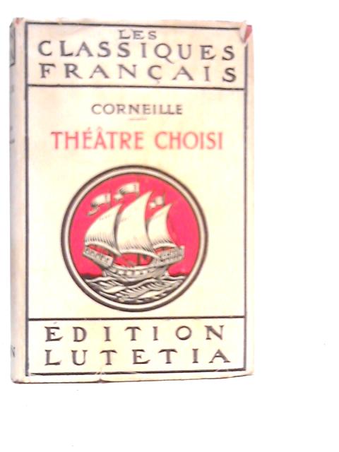 Corneille, Theatre Choisi By Emile Faguet