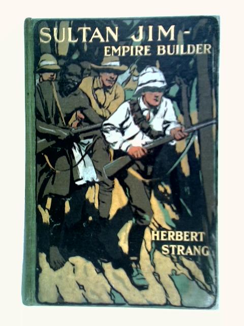 Sultan Jim, Empire Builder By Herbert Strang