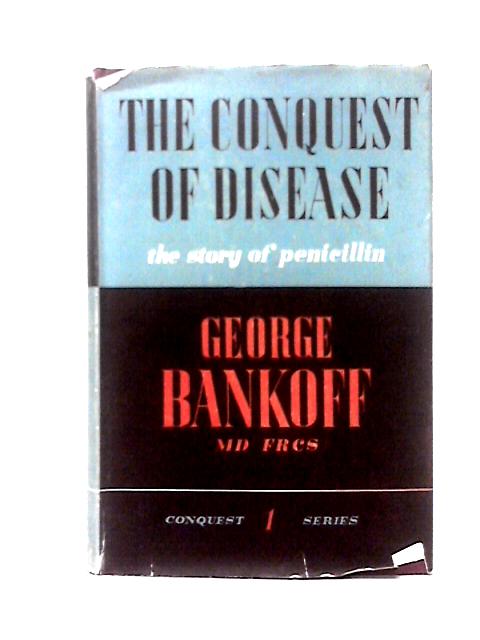 The Conquest of Disease von George Bankoff