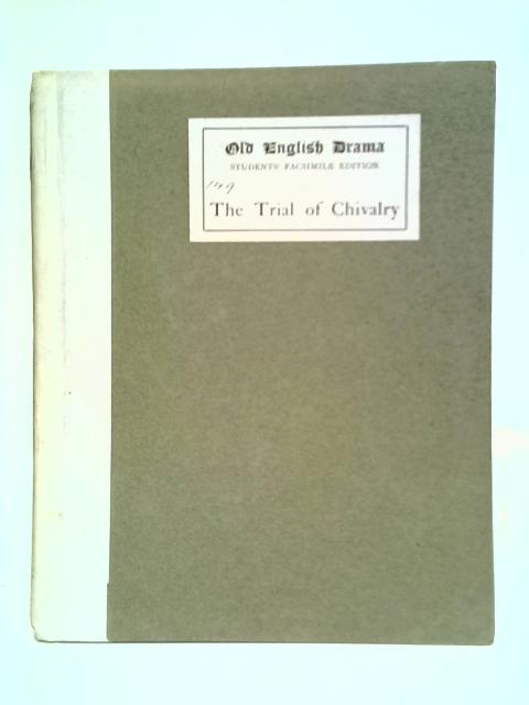 The Trial of Chivalry: Old English Drama By Stated