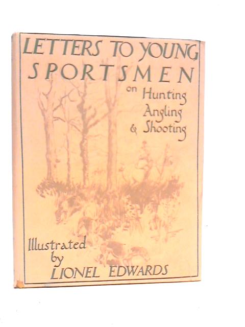 Letters To Young Sportsmen On Hunting, Angling And Shooting By J.Mackillop