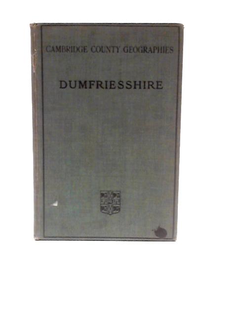 Dumfriesshire (Cambridge County Geographies) By James King Hewison