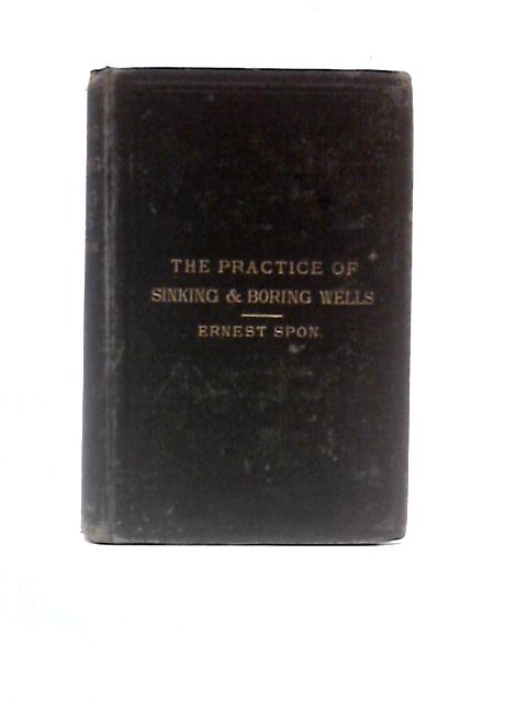 The Present Practice Of Sinking & Boring Wells With Geological Considerations And Examples Of Wells Executed Water Supply By Ernest Spon