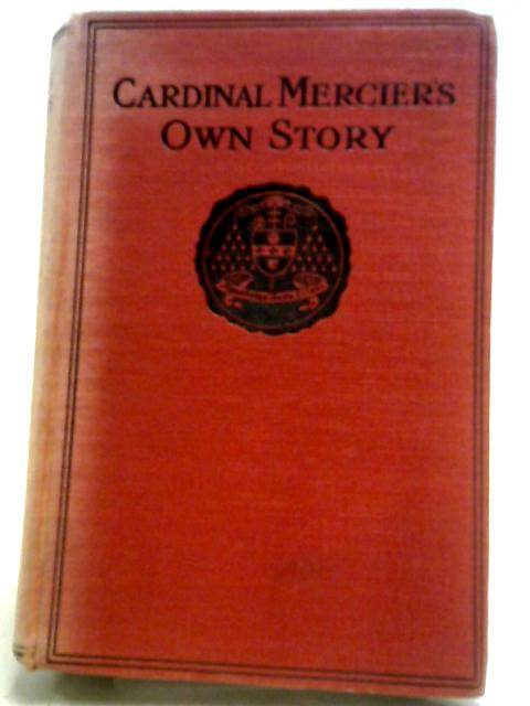 Cardinal Mercier's Own Story von D. J. Cardinal Mercier