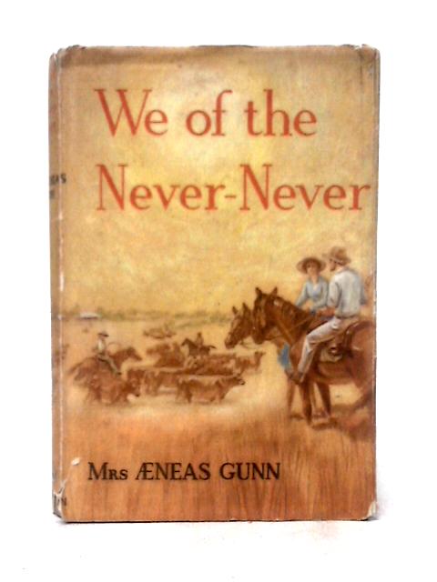 We of the Never Never By Mrs Aeneas Gunn