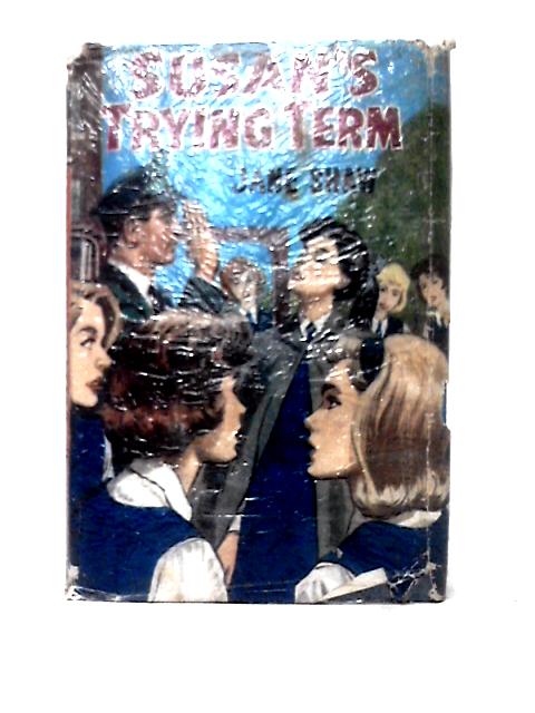 Susan's Trying Term By Jane Shaw R. A. Branton (ills)