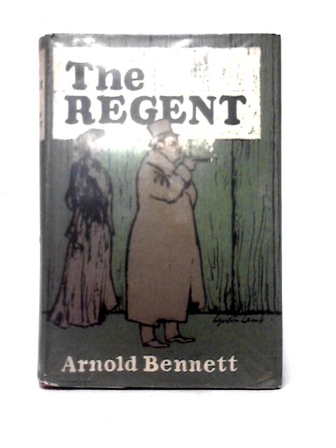The Regent By Arnold Bennett