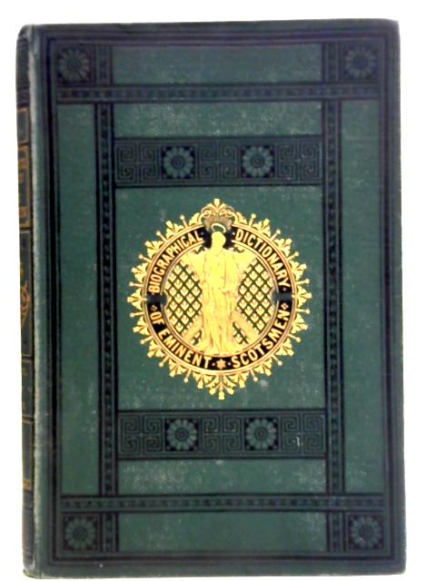 A Biographical Dictionary of Eminent Scotsmen Half-Vol IV von Thomas Thomson