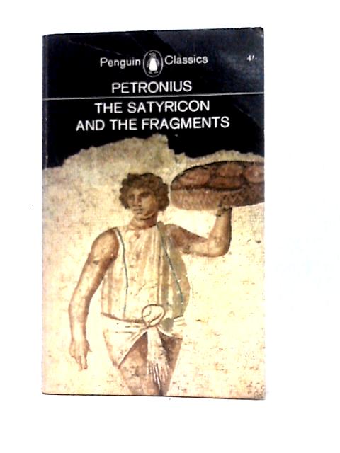 The Satyricon And The Fragments By Petronius