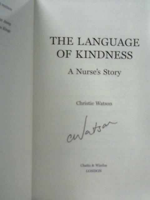 The Language of Kindness: A Nurse's Story By Christie Watson