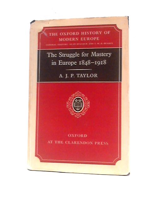 The Struggle for Mastery in Europe 1848 - 1918 von A. J. P. Taylor