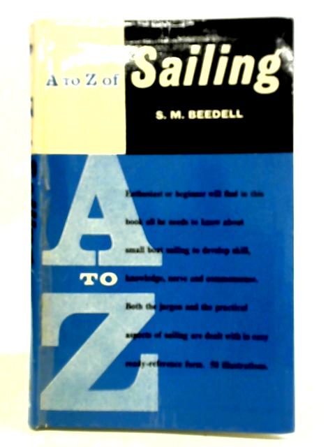 A to Z of Sailing By S. M. Beedell