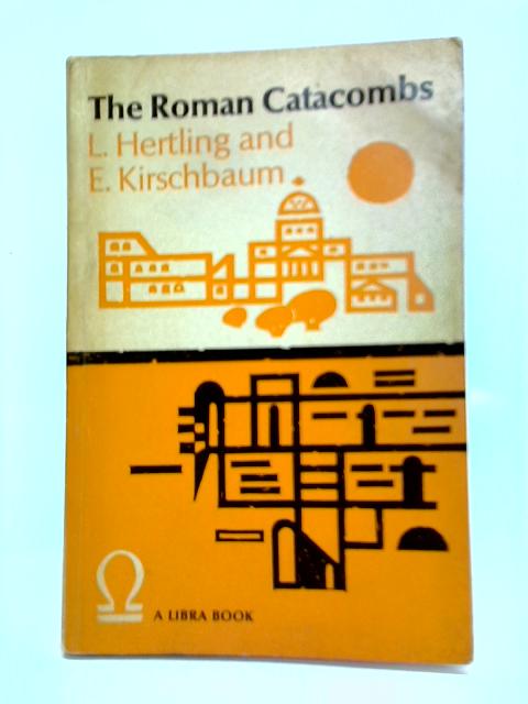 The Roman Catacombs By L. Hertling & E. Kirschbaum