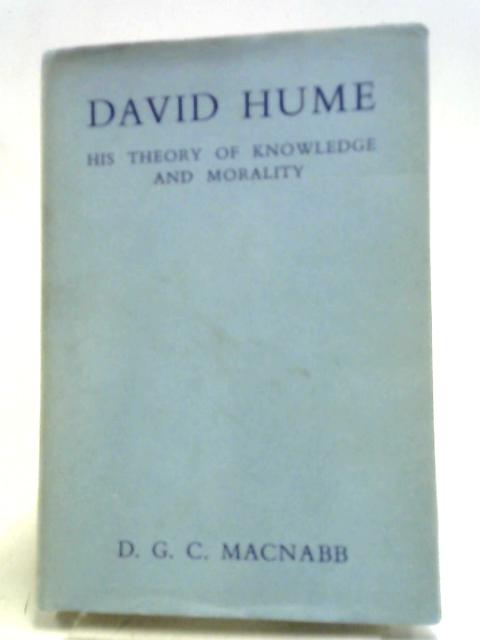 David Hume: His Theory of Knowledge and Morality von D. G. C. Macnabb