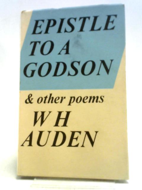 Epistle to a Godson By W. H. Auden