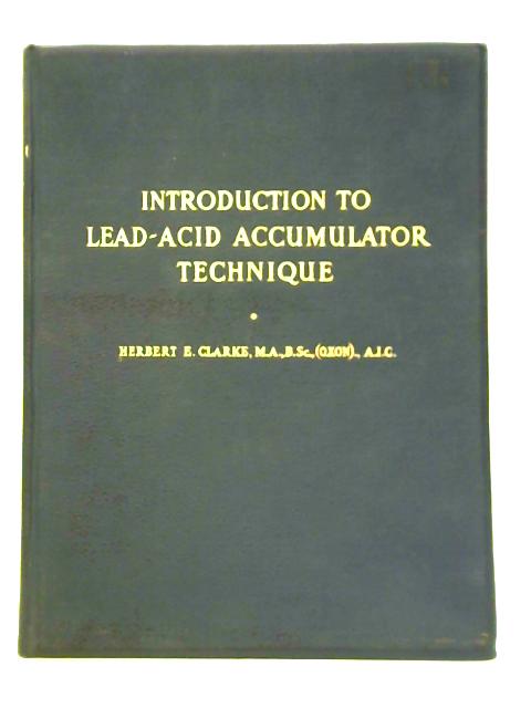 An Introduction to Lead-Acid Accumulator Technique By Herbert E. Clarke