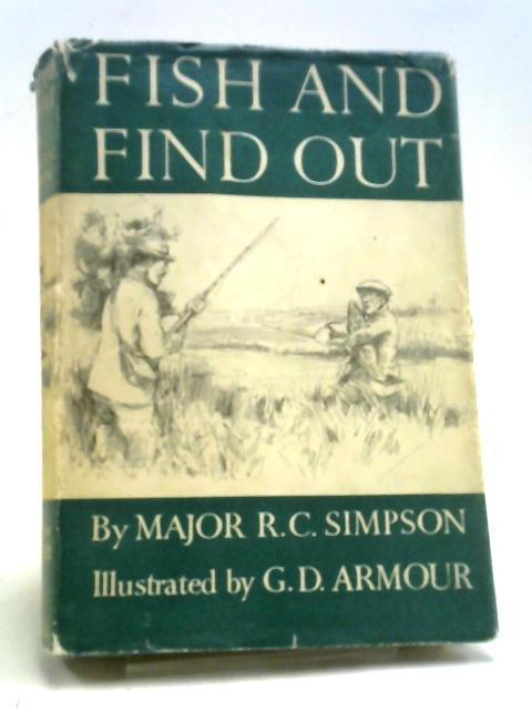 Fish and Find Out By Major R. C. Simpson