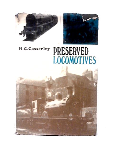 Preserved Locomotives By H. C. Casserley