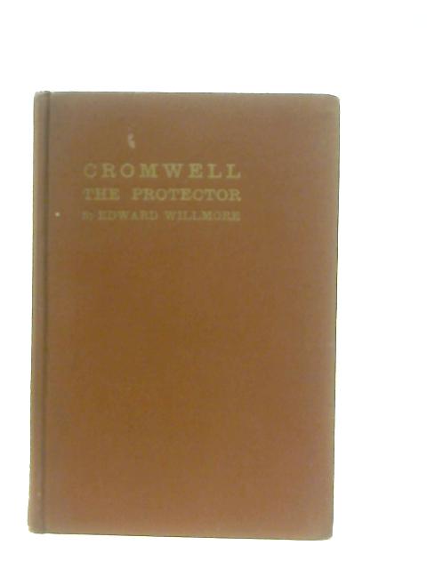 Cromwell The Protector By Edward Willmore