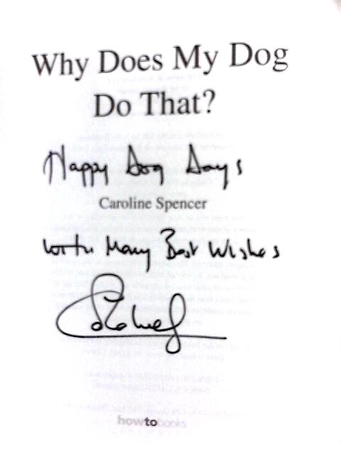 Why Does My Dog Do That?: Understand and Improve Your Dog's Behaviour and Build a Friendship Based on Trust (Tom Thorne Novels) von Caroline Spencer