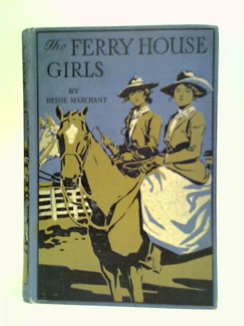 The Ferry House Girls By Bessie Marchant