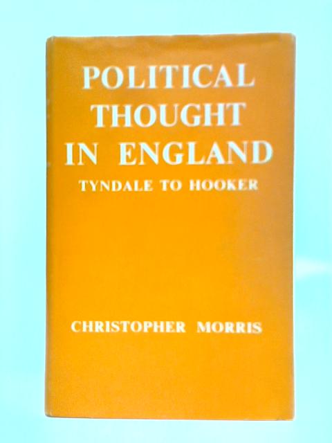 Political Thought In England: Tyndale to Hooker von Christopher Morris