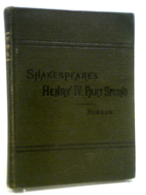 Shakespeare's Henry IV. Part Second. von Rev. Henry N. Hudson (ed.)