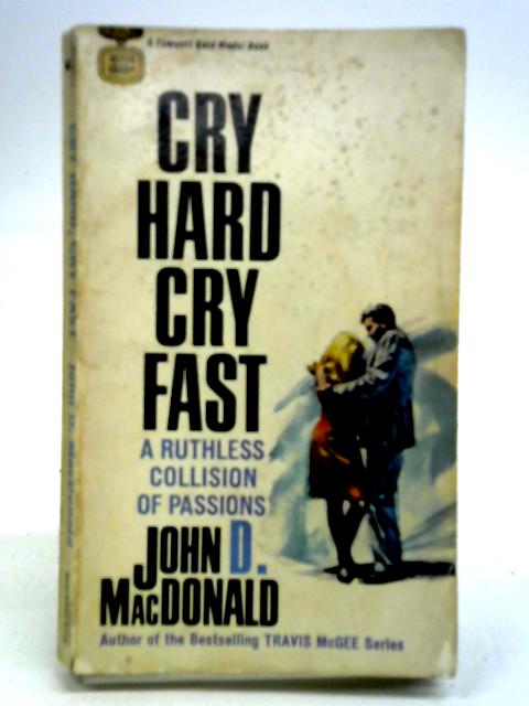 Cry Hard, Cry Fast By John D. MacDonald