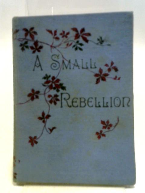 A Small Rebellion By Cecilia Selby Lowndes