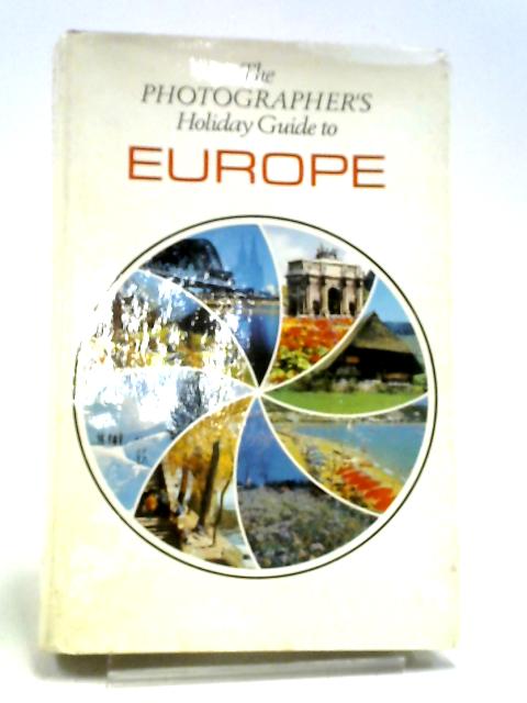 The Photographer's Holiday Guide To Europe By Derek Townsend