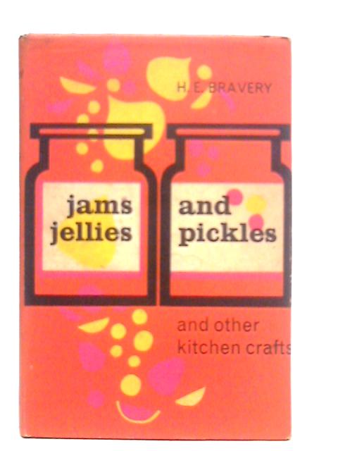 Jams, Jellies and Pickles By H.E.Bravery