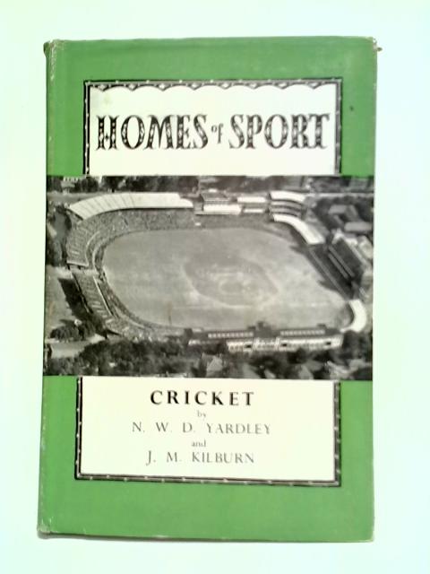 Cricket (Homes of Sport Series) By N. W. D. Yardley & J. M. Kilburn
