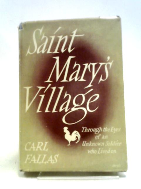 Saint Mary's Village, Through The Eyes Of An Unknown Soldier Who Lived On von Carl Fallas