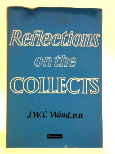 Reflections on the Collects By J. W. C. Wand