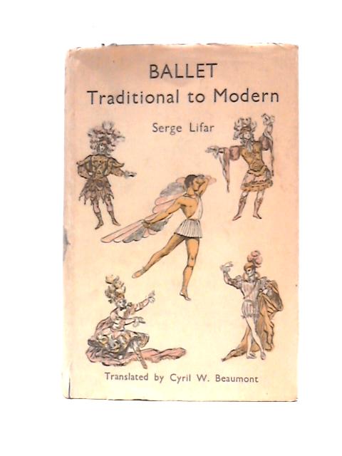 Ballet Traditional To Modern von Serge Lifar Cyril W.Beaumont (Trans.)