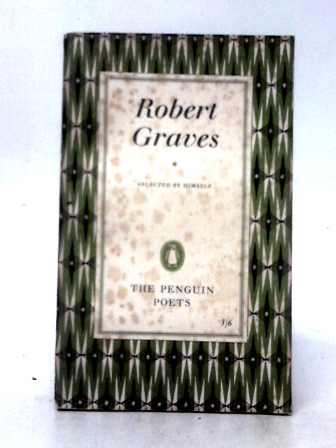 Robert Graves: Poems Selected By Himself (The Penguin Poets) By Robert Graves