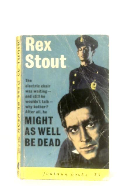 Might as Well be Dead By Rex Todhunter Stout