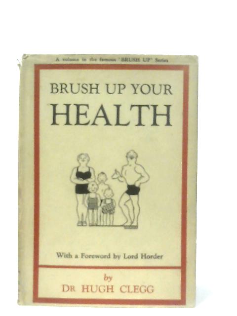 Brush up your Health von Hugh Anthony Clegg