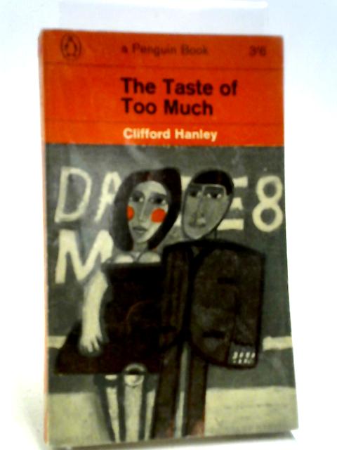 The Taste of Too Much By Clifford Hanley