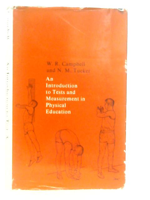 An Introduction To Tests And Measurement In Physical Education By W. R. Campbell & N. M. Tucker