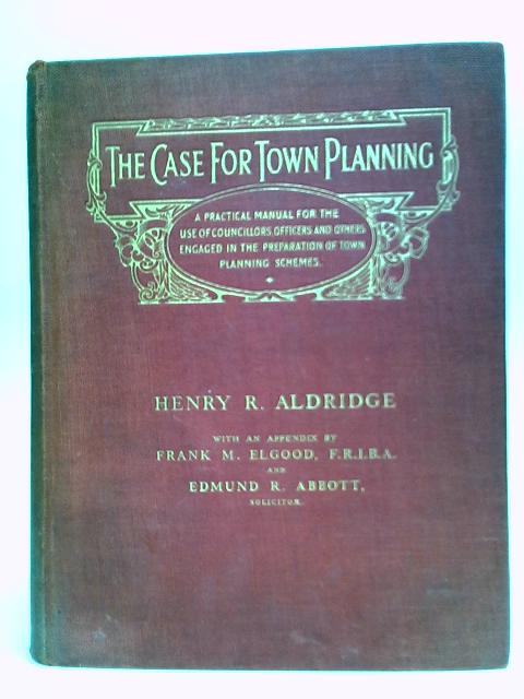 The Case For Town Planning By Henry R. Aldridge