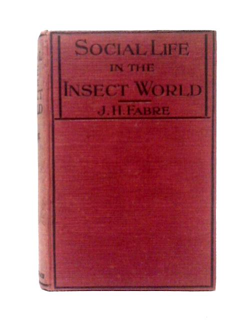 Social Life In The Insect World. By J. H. Fabre