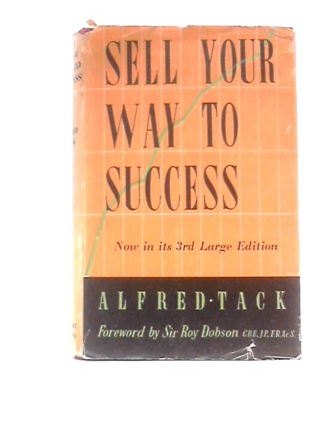 Sell Your Way to Success By Alfred Tack