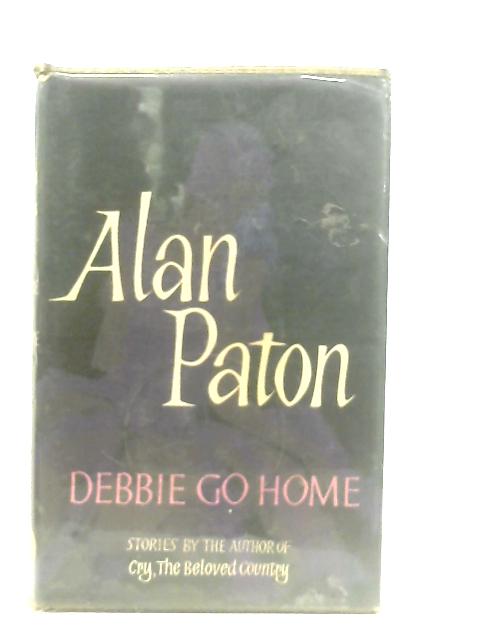 Debbie Go Home By Alan Paton