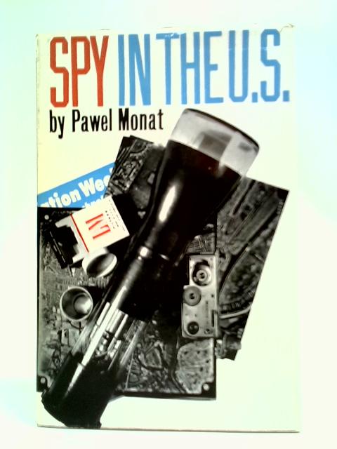 Spy In The U.S. By Pawel Monat and John Dille