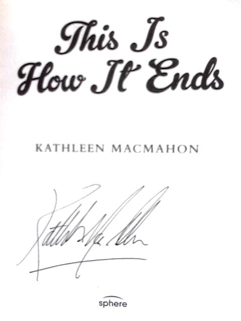 This Is How It Ends By Kathleen MacMahon
