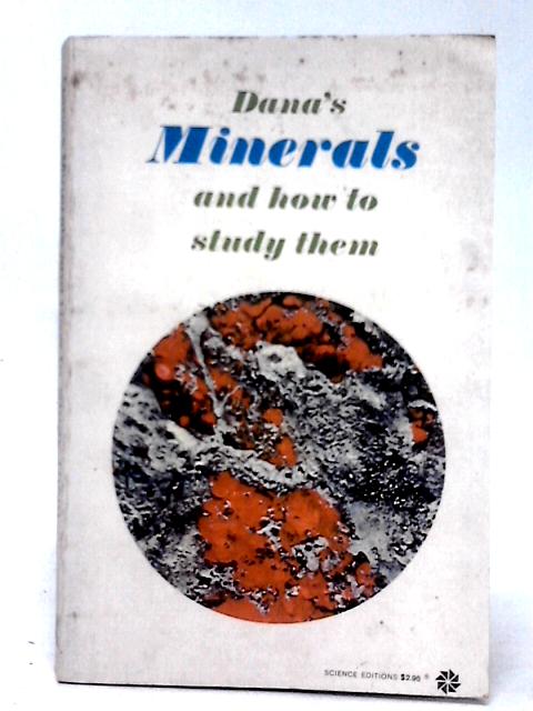 Minerals and How to Study Them By Edward S. Dana