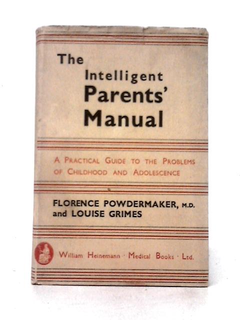 The Intelligent Parents' Manual: a Practical Guide to the Problems of Childhood and Adolescence von Florence Powdermaker