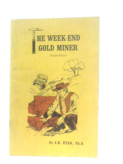 The Week-End Gold Miner By A. H. Ryan